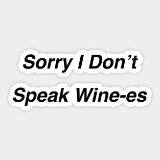 Sorry I Don’t Speak Wine-es Sticker